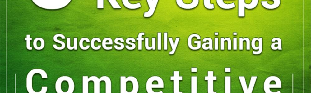5 Key Steps to Successfully Gaining a Competitive Advantage